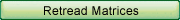 Retread Matrices